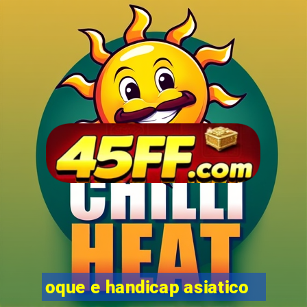 oque e handicap asiatico